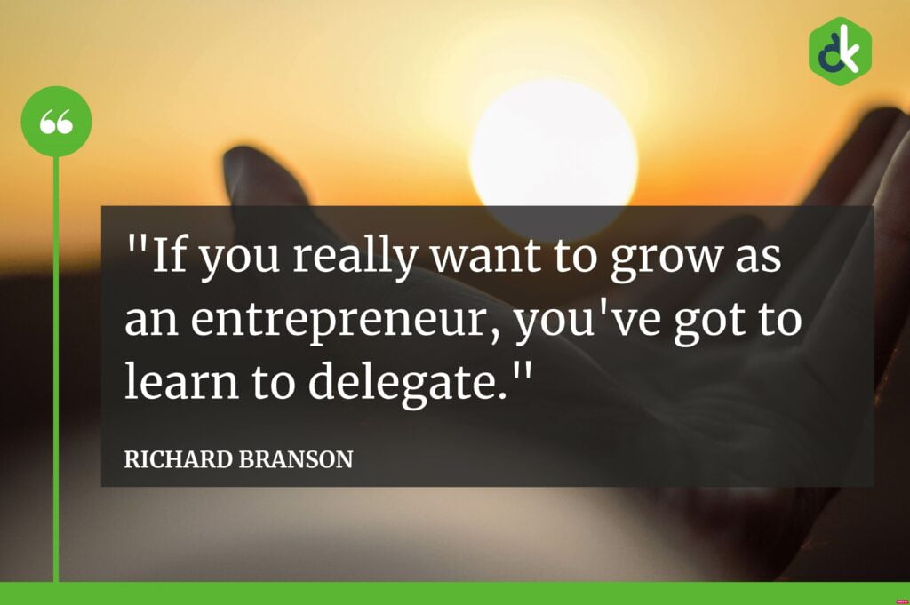 delegate Quote by Richard Branson: "If you really want to grow as an entrepreneur, you've got to learn to delegate."
