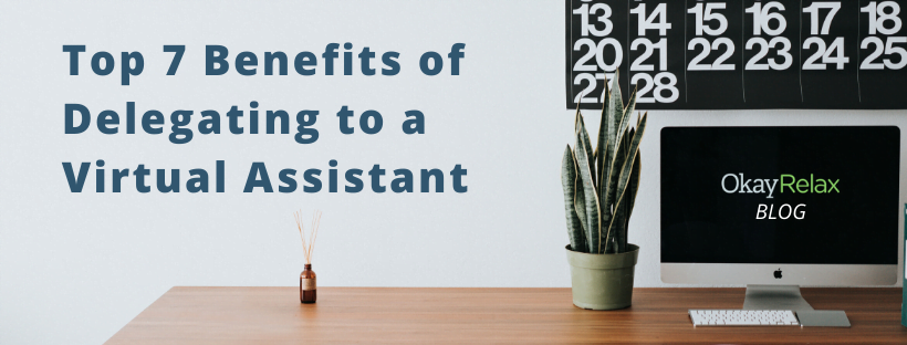 A desk with a computer and an indoor plant. The computer shows "OkayRelax Blog". The blog title is shown on the left and reads, "Top 7 Benefits of Delegating to a Virtual Assistant".