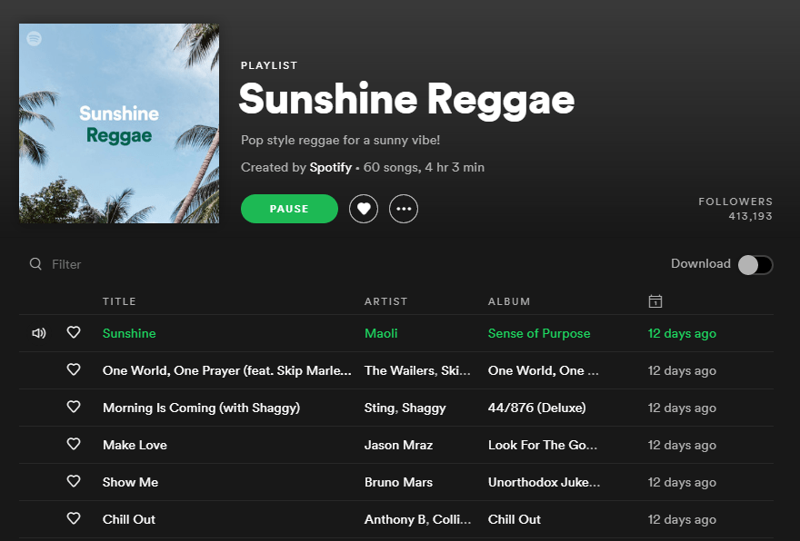 Sunshine Reggae A cropped screenshot from the Spotify website, showing the playlist titled 'Sunshine Reggae'. It has been created officially by Spotify.
Artists include: Maoli, Sting, Jason Mraz, Bruno Mars, and Anthony B among others.
