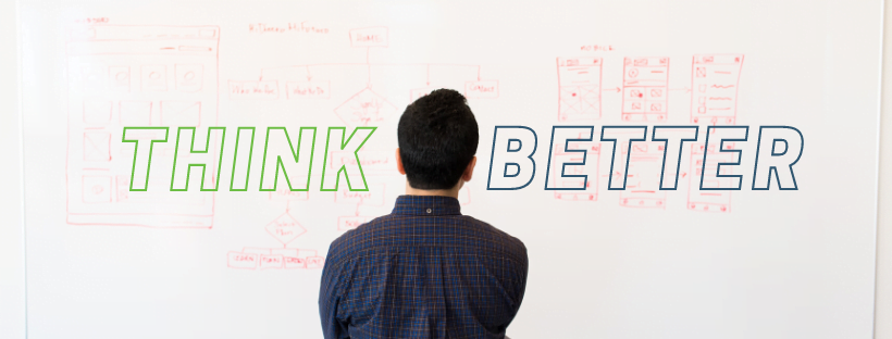 Think better Boy thinking with a whiteboard in front of him. The image decoratively reads: "Think Better."